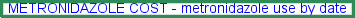 Metronidazole use by date